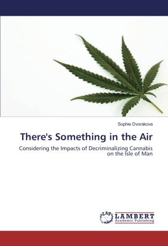 There's Something in the Air: Considering the Impacts of Decriminalizing Cannabis on the Isle of Man