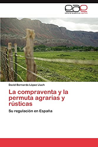 La compraventa y la permuta agrarias y rústicas: Su regulación en España