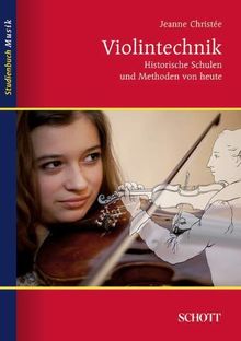 Violintechnik: Historische Schulen und Methoden von heute (Studienbuch Musik)