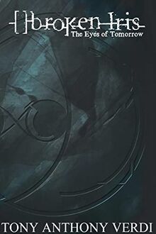 []broken Iris: The Eyes of Tomorrow