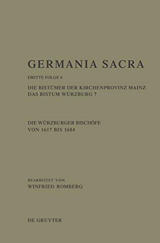 Die Bistümer der Kirchenprovinz Mainz. Das Bistum Würzburg 7. Die Würzburger Bischöfe von 1617 bis 1684