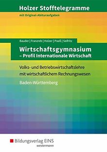 Holzer Stofftelegramme Baden-Württemberg – Wirtschaftsgymnasium: Profil Internationale Wirtschaft: Aufgabenband