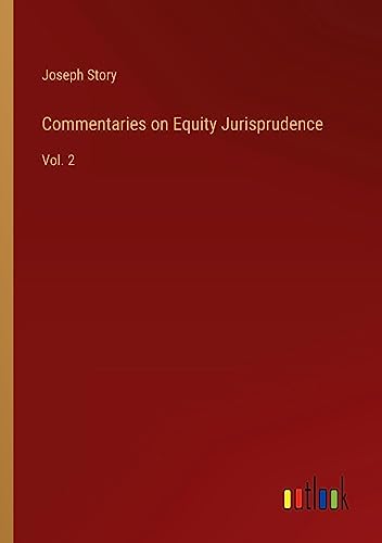 Commentaries on Equity Jurisprudence: Vol. 2