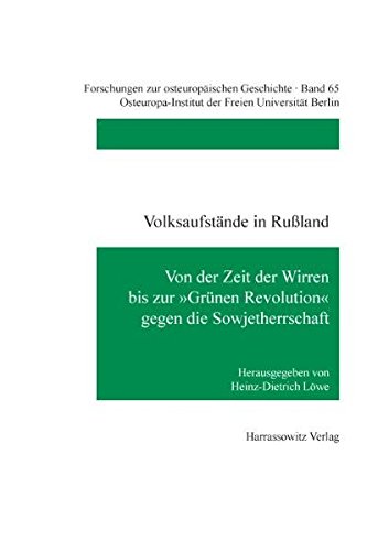Volksaufstände in Russland: Von der Zeit der Wirren bis zur Grünen Revolution gegen die Sowjetherrschaft (Forschungen zur osteuropäischen Geschichte)