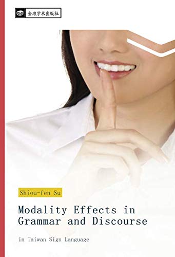 Modality Effects in Grammar and Discourse: in Taiwan Sign Language