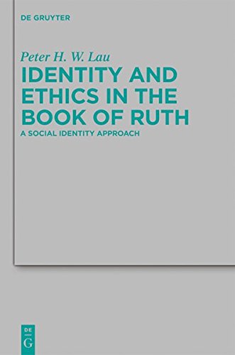 Identity and Ethics in the Book of Ruth: A Social Identity Approach (Beihefte zur Zeitschrift für die alttestamentliche Wissenschaft, Band 416)