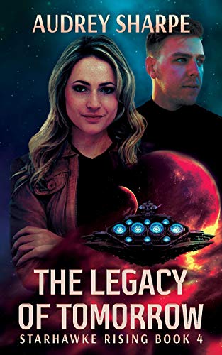 The Legacy of Tomorrow (Starhawke Rising, Band 4)