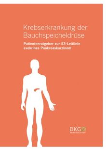Krebserkrankung der Bauchspeicheldrüse: Patientenratgeber zur S3-Leitlinie exokrines Pankreaskarzinom