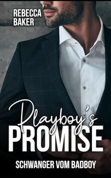 Playboy's Promise: Schwanger vom Badboy (Unexpected Lovestories, Band 19)