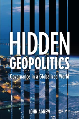Hidden Geopolitics: Governance in a Globalized World