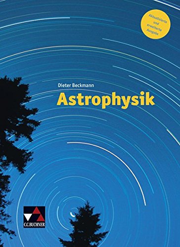 Astrophysik Neuausgabe Band III Astrophysik Schülerband - Dieter Beckmann Gebunden