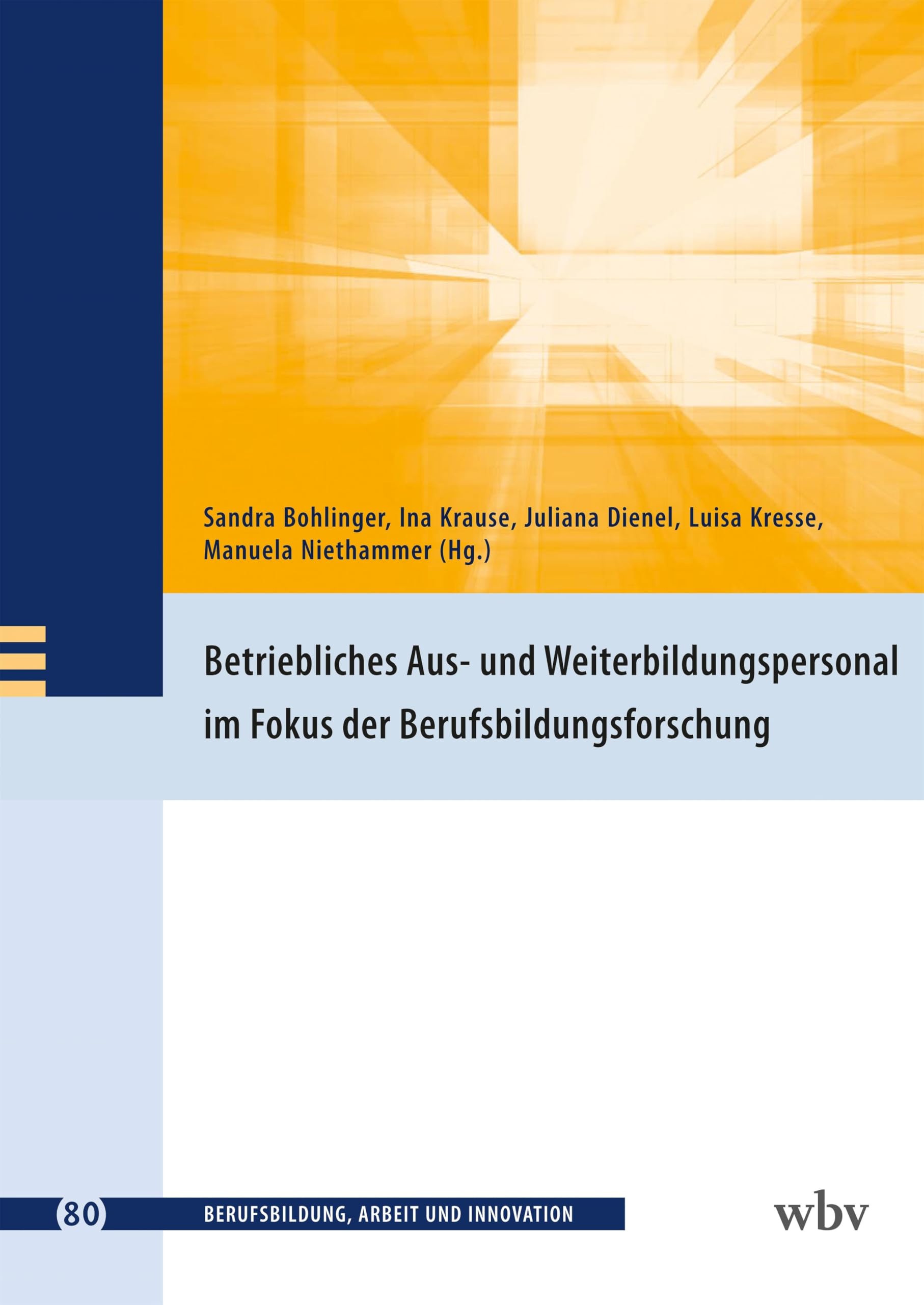Betriebliches Aus- und Weiterbildungspersonal im Fokus der Berufsbildungsforschung (Berufsbildung, Arbeit und Innovation)