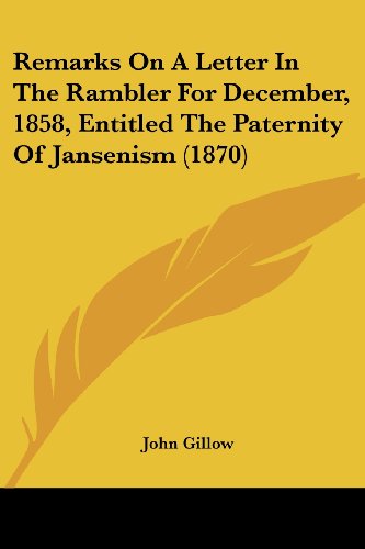 Remarks On A Letter In The Rambler For December, 1858, Entitled The Paternity Of Jansenism (1870)