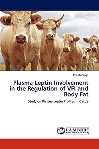 Plasma Leptin Involvement in the Regulation of VFI and Body Fat: Study on Plasma Leptin Profiles in Cattle