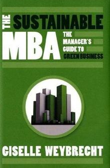 The Sustainable MBA: The Manager's Guide to Green Business: Toolkit for Business Students and Executives