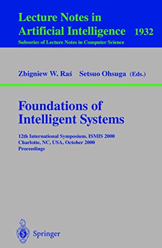 Foundations of Intelligent Systems: 12th International Symposium, ISMIS 2000, Charlotte, NC, USA October 11-14, 2000 Proceedings (Lecture Notes in Computer Science, 1932, Band 1932)