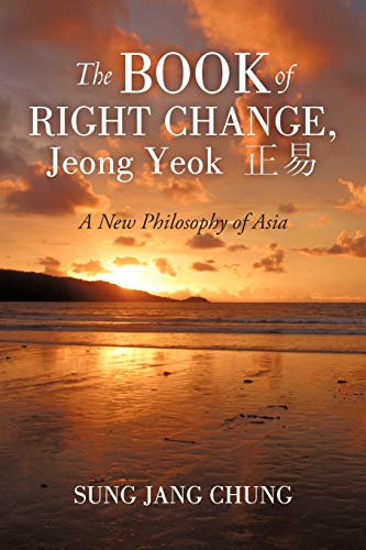 Chung, Sung Jang The Book Of Right Change, Jeong Yeok, A New Philosophy Of Asia