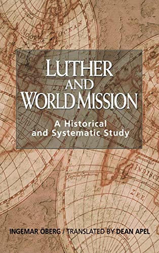 Luther and World Mission: A Historical and Systematic Study with Special Reference to Luther's Bible Exposition