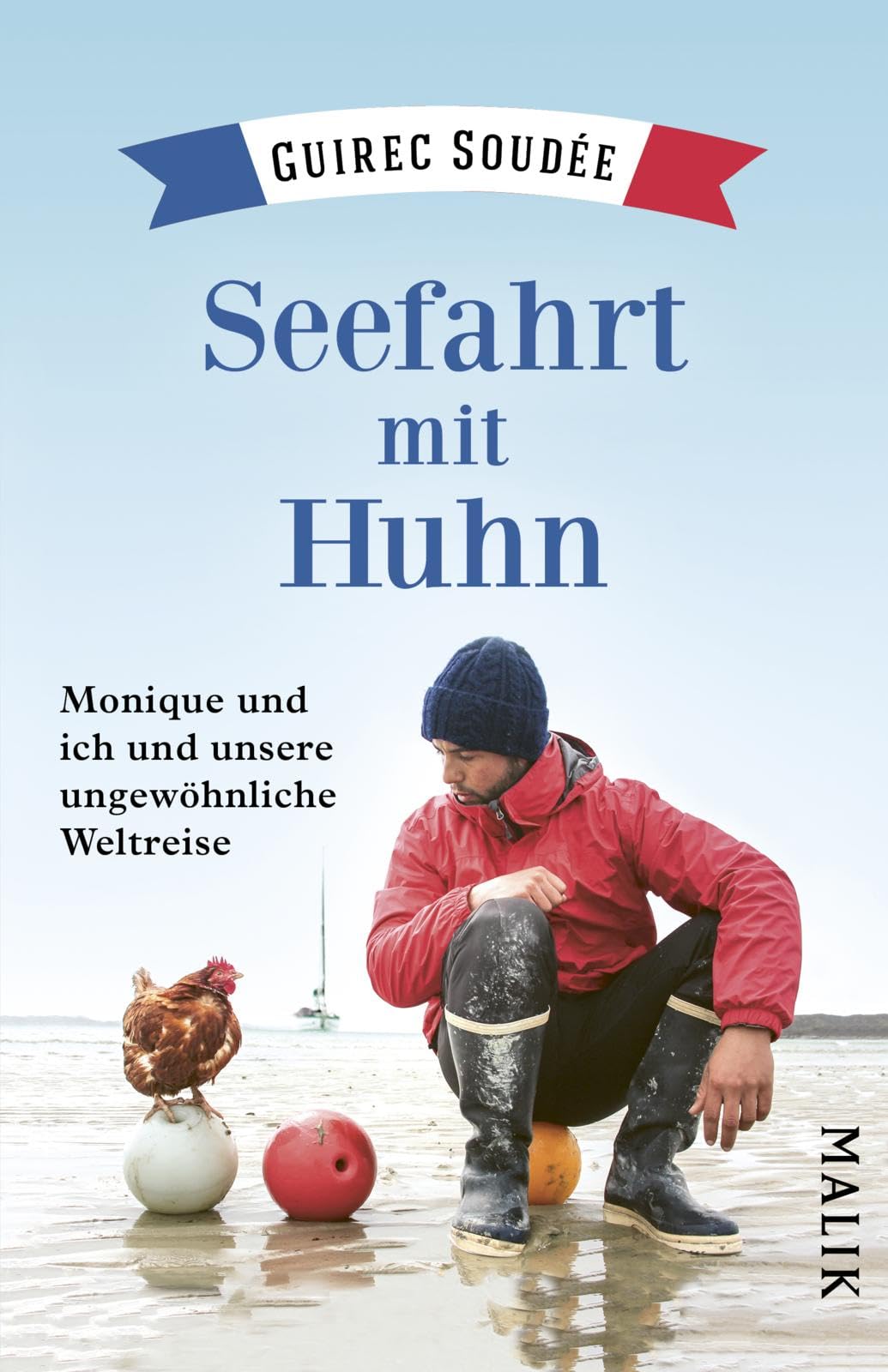 Seefahrt mit Huhn: Monique und ich und unsere ungewöhnliche Weltreise | Unterhaltsamer Reisebericht einer Weltumsegelung | Außergewöhnliches Geschenk für Segler