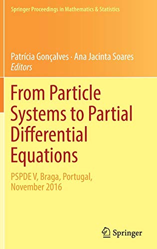 From Particle Systems to Partial Differential Equations: PSPDE V, Braga, Portugal, November 2016 (Springer Proceedings in Mathematics & Statistics, Band 258)