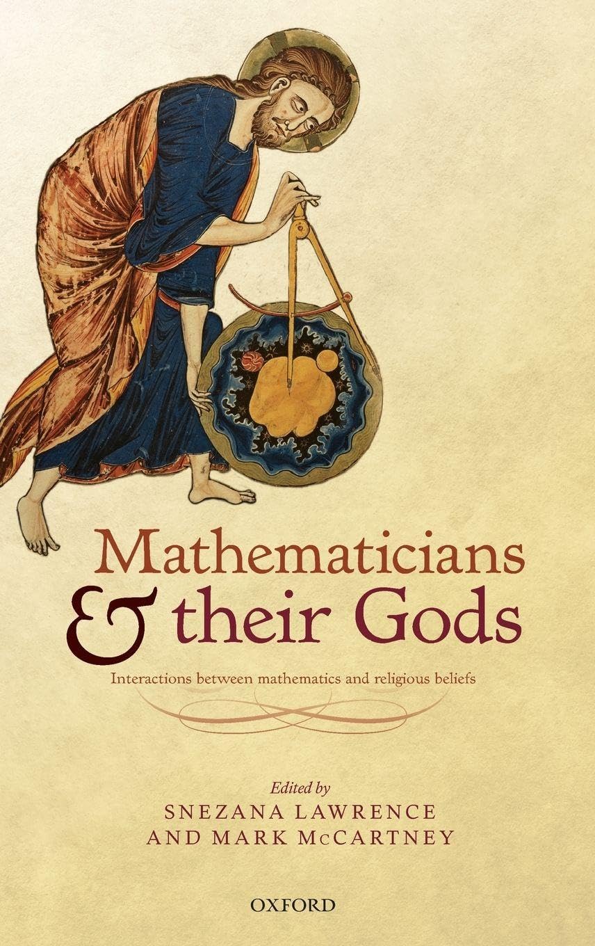 Mathematicians and Their Gods: Interactions Between Mathematics and Religious Beliefs