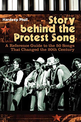 Story Behind the Protest Song: A Reference Guide to the 50 Songs That Changed the 20th Century