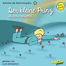 Der kleine Prinz als Blumenretter (Folge 4) gelesen von Luca Zamperoni