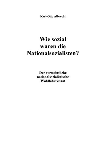Wie sozial waren die Nationalsozialisten?: Der vermeintliche nationalsozialistische Wohlfahrtsstaat