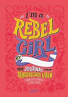 I'm a Rebel Girl - Mein Journal für ein rebellisches Leben