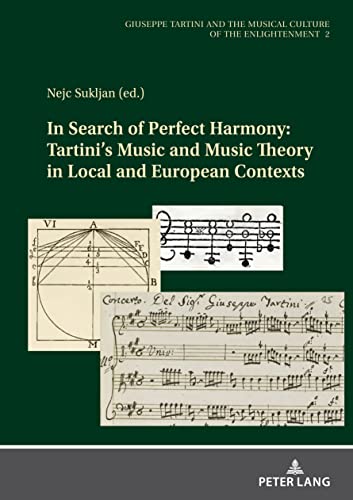 Nejc Sukljan In Search Of Perfect Harmony, Tartini’s Music And Music Theory In Local And European Contexts