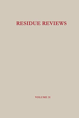 Residue Reviews: Residues of Pesticides and Other Foreign Chemicals in Foods and Feeds (Residue Reviews/Rückstandsberichte)