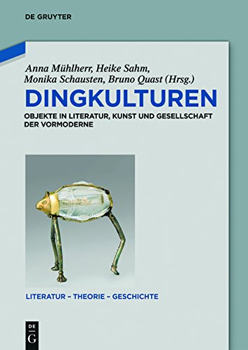 Dingkulturen: Objekte in Literatur, Kunst und Gesellschaft der Vormoderne (Literatur - Theorie - Geschichte, Band 9)