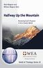 Halfway Up the Mountain: Restoring God's Purpose in This Chaotic World (World of Theology)