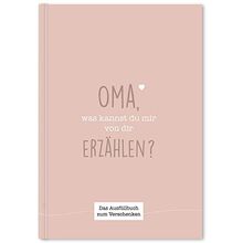 Oma, was kannst du mir von dir erzählen?: Das Ausfüllbuch zum Verschenken (rosebeige)