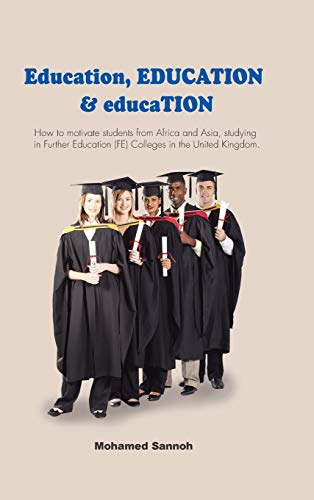 Education, EDUCATION & educaTION: How to motivate students from Africa and Asia, studying in Further Education (FE) Colleges in the United Kingdom.