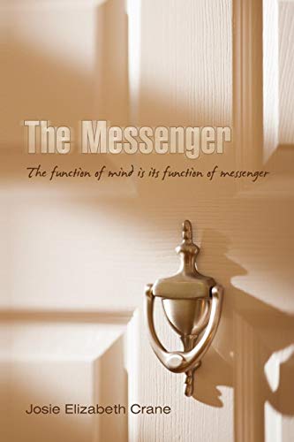 The Messenger: The function of mind is its function of messenger