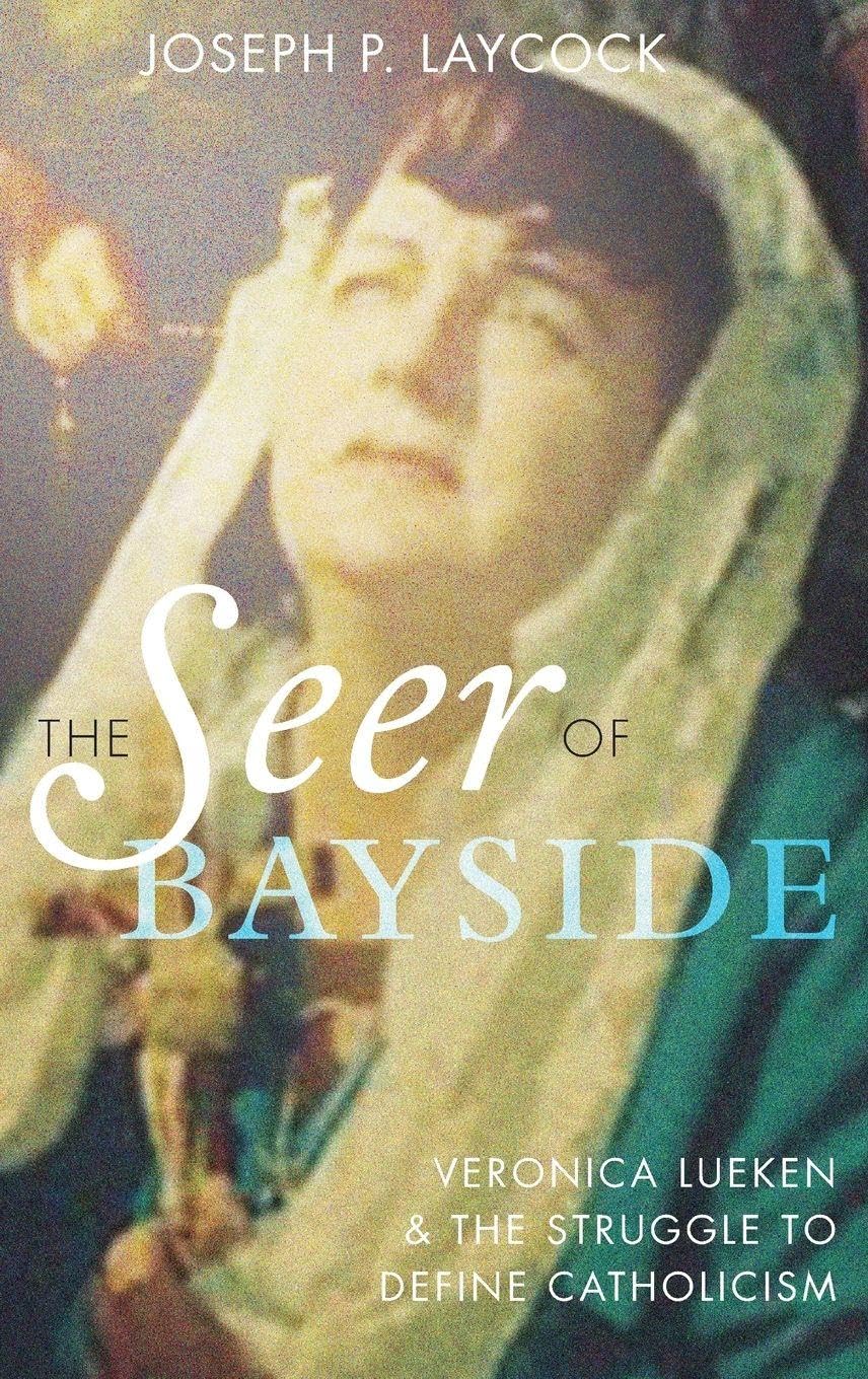 Seer of Bayside: Veronica Lueken and the Struggle to Define Catholicism