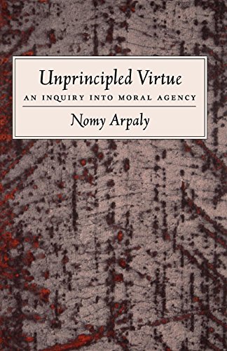 Unprincipled Virtue : An Inquiry Into Moral Agency