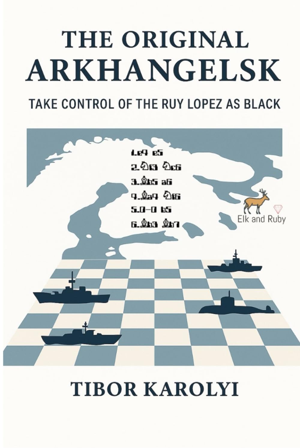 The Original Arkhangelsk: Take Control of the Ruy Lopez as Black