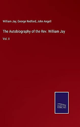 The Autobiography of the Rev. William Jay: Vol. II