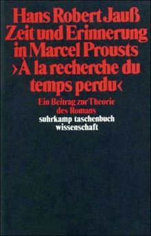 Zeit und Erinnerung in Marcel Prousts »A la recherche du temps perdu«: Ein Beitrag zur Theorie des Romans (suhrkamp taschenbuch wissenschaft)