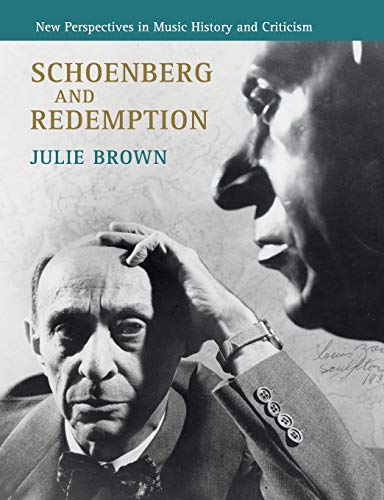 Schoenberg and Redemption: New Perspectives in Music History and Criticism