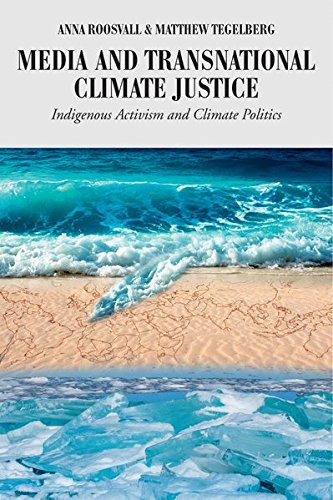 Media and Transnational Climate Justice: Indigenous Activism and Climate Politics (Global Crises and the Media, Band 1007)