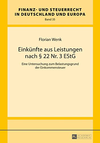 Die Einkünfte aus Leistungen nach § 22 Nr. 3 EStG: Eine Untersuchung zum Belastungsgrund der Einkommensteuer (Finanz- und Steuerrecht in Deutschland und Europa)