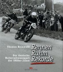 Rennen, Ruhm, Rekorde: Der deutsche Motorradrennsport der 1950er-Jahre