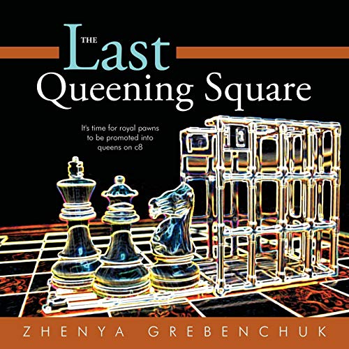 The Last Queening Square: It's time for royal pawns to be promoted into queens on c8