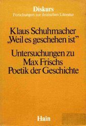 Weil es geschehen ist. Untersuchungen zu Max Frischs Poetik der Geschichte