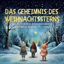 Das Geheimnis des Weihnachtssterns: Eine magische Reise in den verzauberten Wald und die Botschaft des Sterns