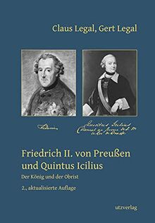 Friedrich II. von Preußen und Quintus Icilius: Der König und der Obrist (Sachbuch)