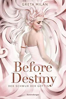 Der Schwur der Göttin, Band 2: Before Destiny (Der Schwur der Göttin, 2)